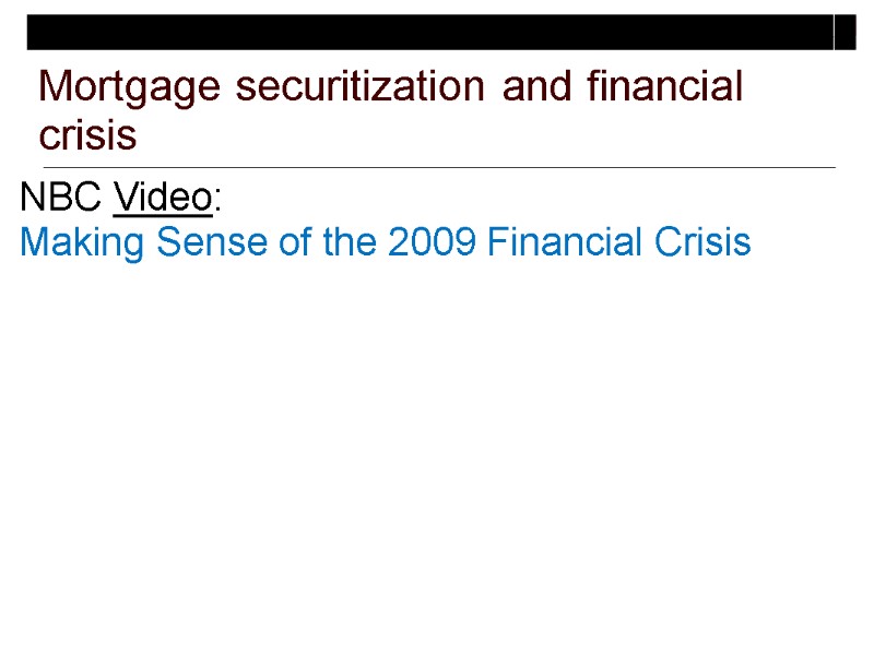 Mortgage securitization and financial crisis NBC Video:  Making Sense of the 2009 Financial